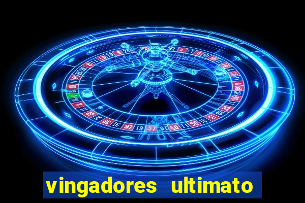 vingadores ultimato filme completo dublado google drive